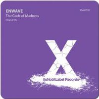 ENWAVE - The Gods Of Madness (Original Mix) OUT NOW