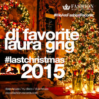 DJ FAVORITE - DJ Favorite & Laura Grig - Last Christmas 2015 (Radio Edit)