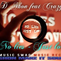 D_Shon - No Lies Just Love(feat Crazy)