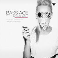 Clubmasters Records - Bass Ace - Never Go Back (Original Mix) [Clubmasters Records]
