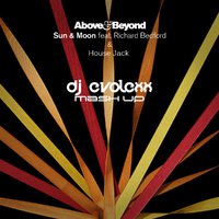 Dj EvoLexX - Above & Beyond feat Richard Bedford & House Jack - Sun and Moon (Dj EvoLexX Mash Up)