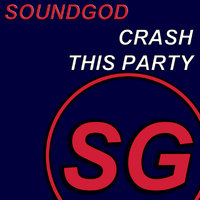 SOUNDGOD - Crash This Party (Original Mix)