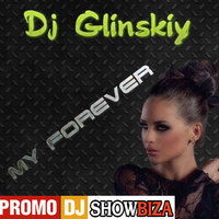 Dj Glinskiy - My forever (original mix)