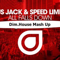 Dim.House - Jus Jack & Speed Limits - All Falls Down (Dim.House Mash Up)