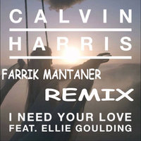 Farrik Mantaner - Calvin Harris - I need your love (Farrik Mantaner Remix)
