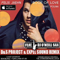 Dj ONeill Sax - Felix Jaehn Feat. Polina - Book Of Love (D&S Project ft. Dj O'Neill Sax & EXPEL SOUND Remix)
