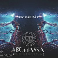 MEND AIR - Mend Air - #BIOMASSA Radioshow (3.01.2016)