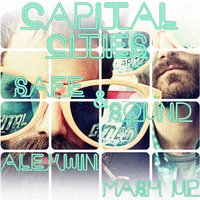 Alex Win - Capital Cities & DJ Nejtrino & DJ Baur vs DJ KIRILLICH - Safe & Sound (Alex Win Mash Up)
