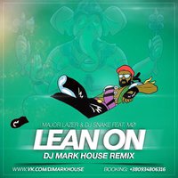 Mark House - Lean On (DJ Mark House Remix)