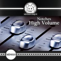 Minimousique - Notches – High Volume (Original Mix)