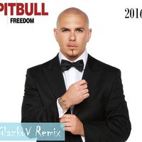 GlazkoV - Pitbull – Freedom (GlazkoV Rmx) [2016]
