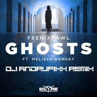 ANDRUFIXX - Feenixpawl Feat. Melissa Ramsay-GHOST(DJ ANDRUFIXX REMIX)