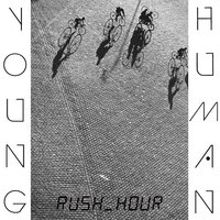 YOUNG HUMAN - RUSH   HOUR