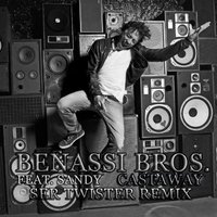 Ser Twister - Benassi Bros. Feat. Sandy - Castaway (Ser Twister Remix)