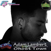 Dj Kapral - Adam Lambert - Ghost Town (Dj Kapral Radio Edit)