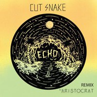 Dj Aristocrat - Cut Snake – Echo (DJ Aristocrat Remix)