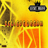 Lucky Bravo - Believe Dream (Original Mix)