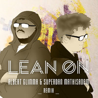 Glimma Records - Major Lazer feat. MO & DJ Snake - Lean On (Albert Glimma & SuperDan Mathisadam Remix)