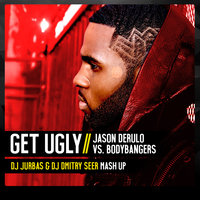 DJ DMITRY SEER - Jason Derulo Vs. Bodybangers - Get Ugly (DJ JURBAS & DJ DMITRY SEER MASH UP)