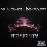 Universe Axiom LaBel - Vladimir Unheard - Ambiguity ( cut ) release 11.08.15 on beatport 08.09.15at other stores