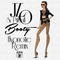 Hypnotic - Jennifer Lopez feat. Pitbull - Booty (Hypnotic Remix)