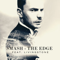 SMASH - feat. Livingstone – The Edge