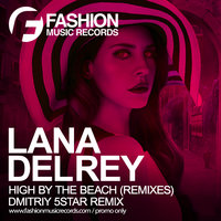 Fashion Music Records - Lana Del Rey - High by The Beach (Dmitriy 5Star Radio Edit)