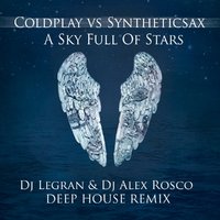 Syntheticsax - Coldplay vs Synteticsax - A Sky Full Of Stars (Dj Legran & Dj Alex Rosco Remix)