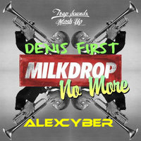 Alex Cyber - Milkdrop vs. Denis First - No More (Alex Cyber Mash up)