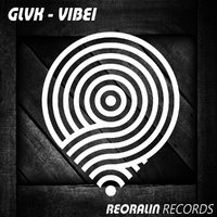 Reoralin Records - GLVK - Vibei (Original Mix)