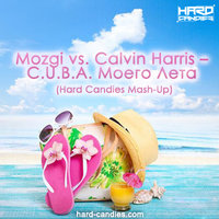 Duo Hard Candies - Mozgi vs. Calvin Harris - C.U.B.A. Моего Лета (Hard Candies Mash-Up)