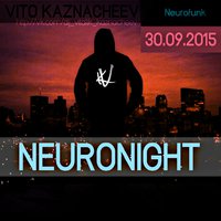 VITALII KAZNACHEIEV - NEURONIGHT (30.09.2015 NEUROFANK MIX)