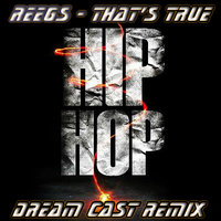 Dream Cast - Reegs - That's True (Dream Cast remix)