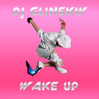 Dj Glinskiy - DJ Glinskiy Wake Up [preview]