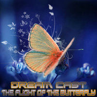 Dream Cast - Dream Cast - The Flight Of The Butterfly (Single)