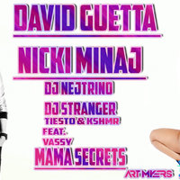 ART MYERS - David Guetta ft Nicki Minaj & DJ Nejtrino, DJ Stranger vs. Ti¸sto & KSHMR feat. Vassy - Mama Secrets (DJ Art Myers Mash - Up)