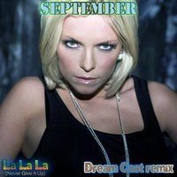 Dream Cast - September - La La La (Never Give It Up) (Dream Cast remix)