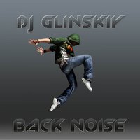 Dj Glinskiy - Dj Glinskiy Back Noise [preview] 2015