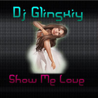 Dj Glinskiy - Dj Glinskiy Show Me Love (original mix)