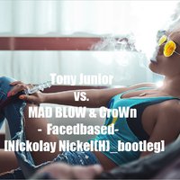 Nickolay Nickel(H) - Tony Junior vs. MAD BLOW & CroWn - Facedbased [Nickolay Nickel(H) bootleg]