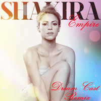 Dream Cast - Shakira - Empire (Dream Cast remix)