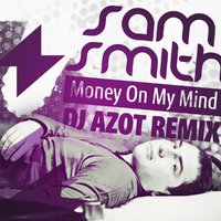 DJ AZOT - Sam Smith - Money On My Mind (DJ AZOT Remix)