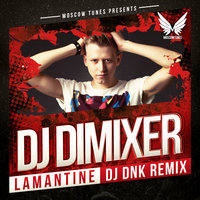 DJ DIMIXER - DJ DimixeR - Lamantine (DJ DNK Remix)