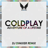 DJ DIMIXER - Coldplay - Adventure Of A Lifetime (DJ DimixeR remix)