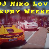 DJ Niko Love - DJ Niko Love – Luxury Weekend