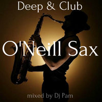 Dj Pam - Deep & Club O'Neill Sax - mixed by Dj Pam