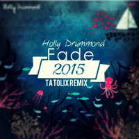 Tatolix - Holly Drummond - Fade (Tatolix Remix)