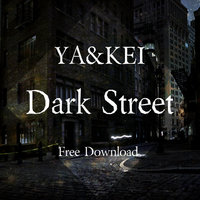 Ya&Kei - YA&KEI - Dark Street (Original Mix)