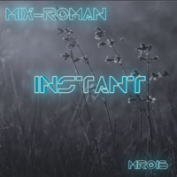 MIX-ROMAN - Instant (Original Mix)