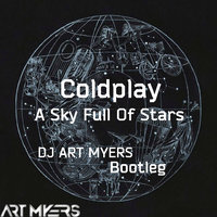 ART MYERS - Coldplay, Robin Schulz, DJ Antonio, Syntheticsax  - A Sky Full Of Stars (DJ ART MYERS Bootleg)